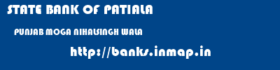 STATE BANK OF PATIALA  PUNJAB MOGA NIHALSINGH WALA   banks information 